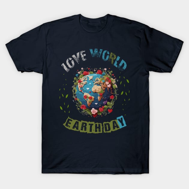 Love World Earth Day 2024 planet Environmental T-Shirt by WOLVES STORE